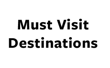 Must Visit Destinations