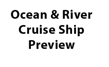 Ocean & River Cruise Ship Preview